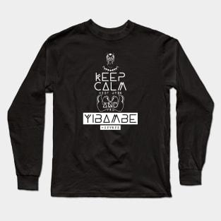 Keep Calm and Yibambe Long Sleeve T-Shirt